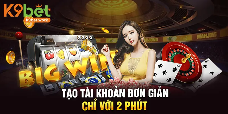 Tạo tài khoản đơn giản chỉ với 2 phút
