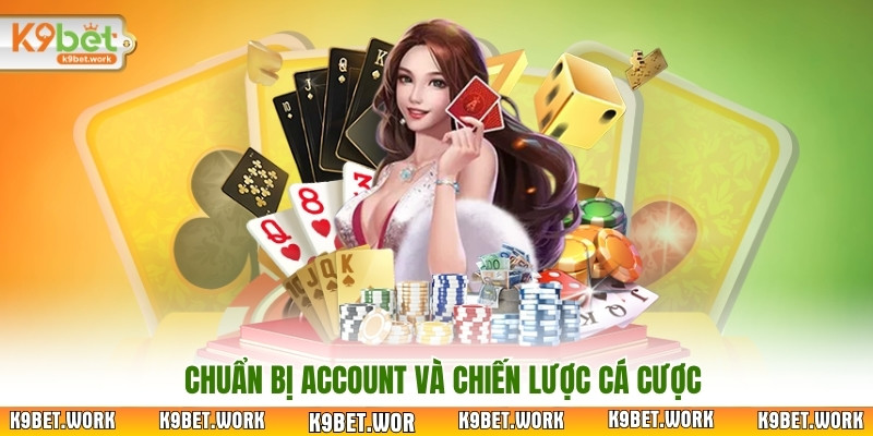 Chuẩn bị account và chiến lược cá cược