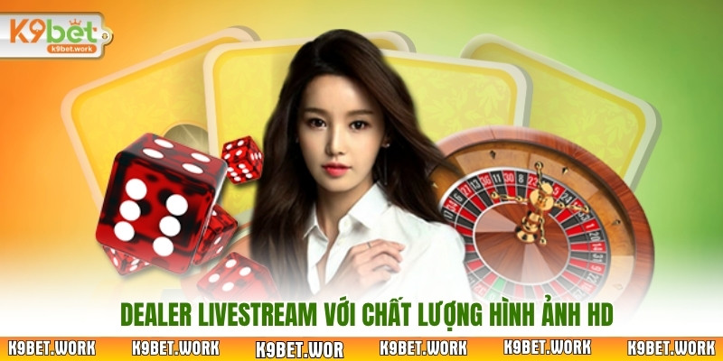Dealer livestream với chất lượng hình ảnh HD