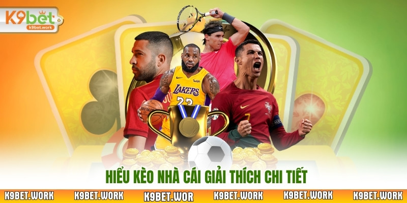 Hiểu kèo nhà cái giải thích chi tiết