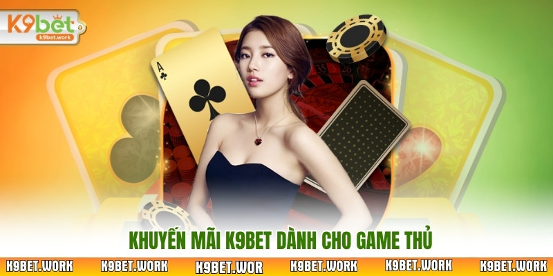 Khuyến mãi K9Bet dành cho game thủ