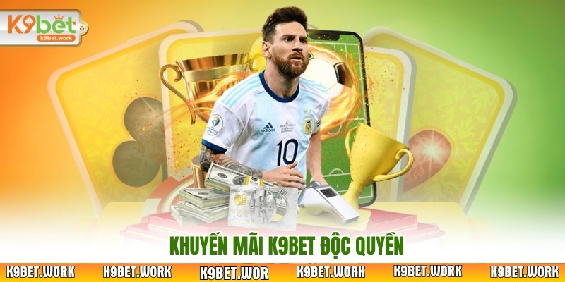 Khuyến mãi K9Bet độc quyền