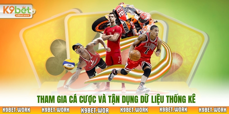 Tham gia cá cược và tận dụng dữ liệu thống kê