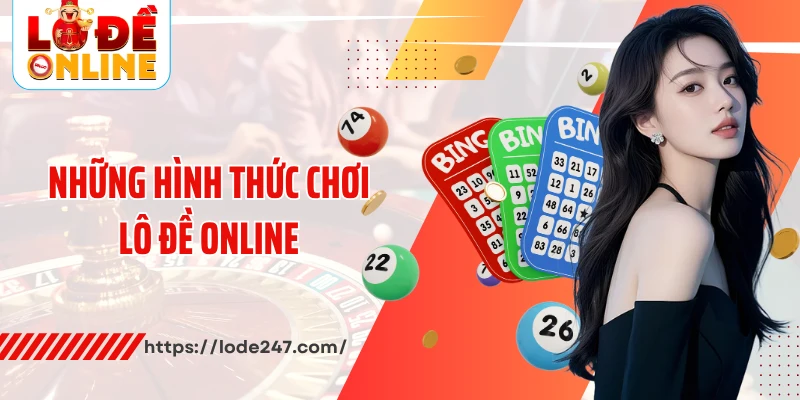 Những hình thức chơi lô đề online